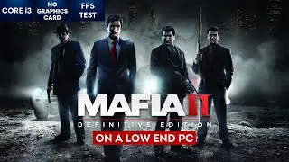 Mafia 2 Definitive Edition on Low End PC| NO Graphics Card | i3