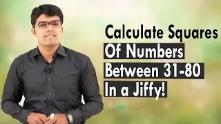 Calculate Squares of Numbers Between 31 - 80 in a Jiffy! | TalentSprint
