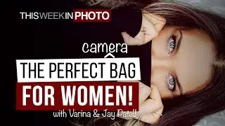 The Perfect Camera Bag for WOMEN! with Varina and Jay Patel