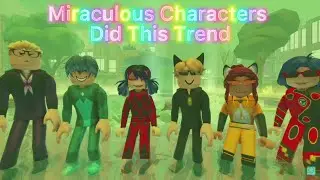 Miraculous Ladybug Characters Did This Trend PART 2 | Roblox Trend