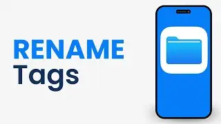 How to Rename Tags on Files App on iPhone