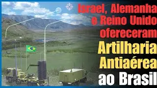 Israel, Alemanha e Reino Unido vieram oferecer artilharia antiaérea para o Exército Brasileiro