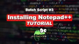 Tutorial: How to install Notepad++ in Windows 10 | Batch Script #3