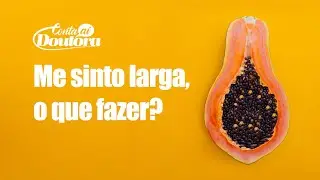 Me sinto larga, o que fazer? - Dra. Andrea Sousa