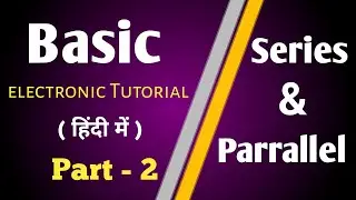 Series and Parallel Circuits in Hindi | Basic Electronic Tutorial