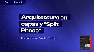 Arquitectura en capas y "Split Phase" | Refactoring (Martin Fowler) | Capítulo 1 (parte 11)