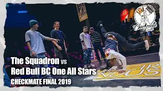 The Squadron vs. Red Bull BC One All Stars | 5vs5 Checkmate 2019 Final