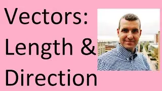 Vectors: Length and Direction