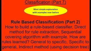 31. Rule based classification (Part 2) How to build rule-based classifier? Direct - Indirect methods