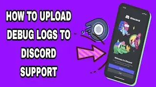 How To Upload Debug Logs To Discord Support On Discord App