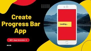 How To Create a Progress Bar in MIT App Inventor 2