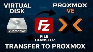 How to Migrate a Virtual Disk to Proxmox using (FileZilla Client)