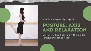 Simple&Elegant Tips: On posture, core and relaxation