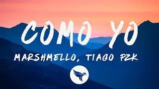 Marshmello, Tiago PZK - Como Yo :( (Letra/Lyrics)
