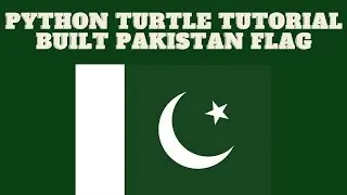 Python Turtle - Built Pakistan Flag Tutorial