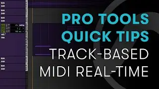 Pro Tools Quick Tips: Track-Based MIDI Real-Time Properties