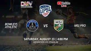 *LIVE* UPSL DMV North:  Bowleys Athletic vs MSI PRO