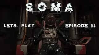 SOMA || Full Game || Episode 04
