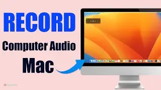 How to Record Computer Audio on Mac | Internal Audio, System Sound & Microphone