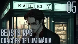 Dragões de Luminaria - Episódio 5 (Beast RPG)