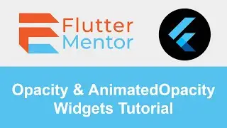 Flutter - How To Make A Widget Transparent (Opacity & AnimatedOpacity Widgets)