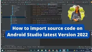 How to Import source code in android studio 2023