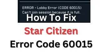 How To Fix Star Citizen Error Code 60015