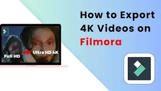 How to Export 4K Videos on Filmora