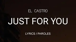 EL CASTRO - JUST FOR YOU + LYRICS {TN-L}