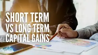 Short Term vs Long Term Capital Gains: The Main Differences