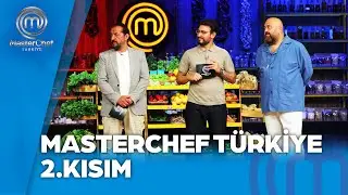 MasterChef Türkiye 2. Kısım | 11.09.2024 @masterchefturkiye
