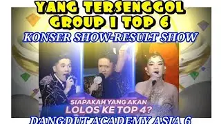 YANG TERSENGGOL GROUP 1 TOP 6 DA ASIA 6 KONSER SHOW-RESULT SHOW