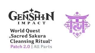 World Quest: Sacred Sakura Cleansing Ritual - All Parts | Patch 2.0 | Genshin Impact