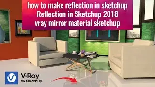 how to make reflection in sketchup I Reflection in Sketchup 2018 I vray mirror material sketchup