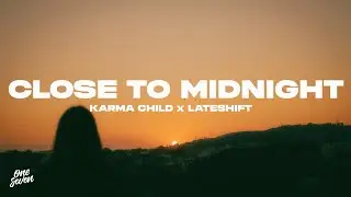 Karma Child x Lateshift – Close To Midnight
