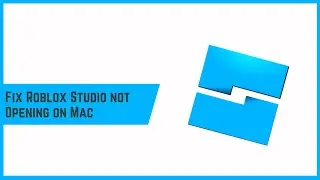 Fix Roblox Studio not Opening on Mac – Troubleshooting Guide