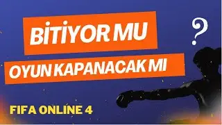 FIFA ONLINE 4 BİTİYOR MU ? / KAPANACAK MI ? / SON DURUM VE GÖRÜŞLERİM