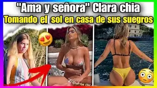 opaca a Shakira !! Clara Chía ‘ama y señora’: Tomando Sol en casa de ex suegros de Shakira