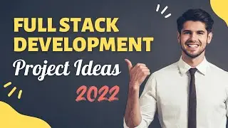 Full Stack Development Project Ideas 2022