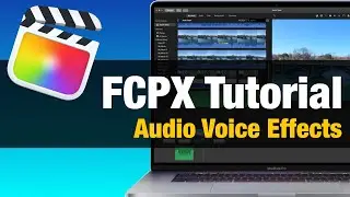 FCPX For Beginners Tutorial - Audio Voice Effects