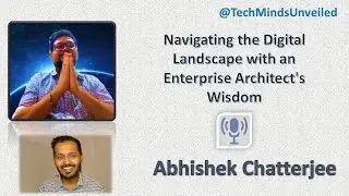Navigating the Digital Landscape with an Enterprise Architect's Wisdom 🏛️🌐 with Abhishek Chatterjee