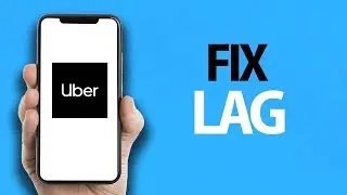 How To Fix Uber App Lag Problem | Easy Quick Solution