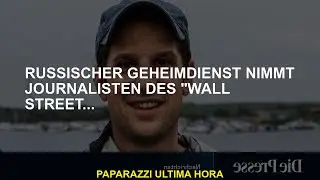 Russischer Geheimdienst nimmt Journalisten des "Wall Street...