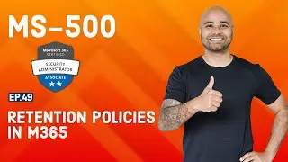 MS-500 Exam EP 49: Retention policies in Microsoft 365