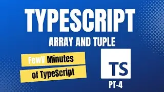 FewV minutes of Array and Tuples in TypeScript.
