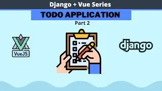 Django 4.0 and Vue TODO app tutorial (Part 2) || How to