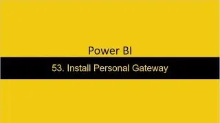 53  Install Personal Gateway Power BI
