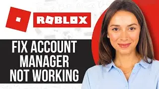 How To Fix Roblox Account Manager Not Working