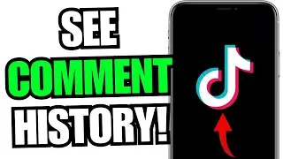 How To See Comment History On TikTok (See Your Old Comments)