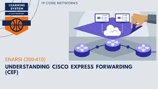 Understanding Cisco Express Forwarding (CEF) | 14.1 